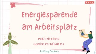 ENERGIESPAREN am ARBEITSPLATZ  B2 Präsentation Sprechen Vor Nachteile Gesund arbeiten [upl. by Yeorgi]