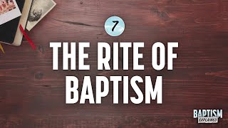 Baptism Explained Video 7 Rite of Baptism [upl. by Bronez]