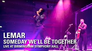 Lemar  Someday Well Be Together Live at Birmingham Symphony Hall [upl. by Margetts]