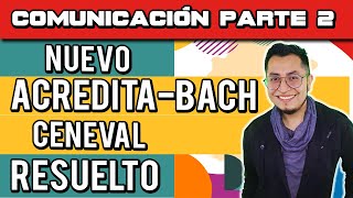 COMUNICACIÓN PARTE 2  EXAMEN CENEVAL  RESOLVEMOS EL NUEVO ACREDITABACH [upl. by Nnylecoj]