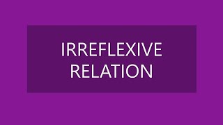 MAT 203  IRREFLEXIVE RELATION  RELATIONS AND FUNCTIONS  DISCRETE MATHEMATICAL STRUCTURES [upl. by Ttelrats]