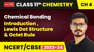 Chemical Bonding  Introduction  Lewis Dot Structure amp Octet Rule  Class 11 Chemistry Ch 4 LIVE [upl. by Janiuszck]