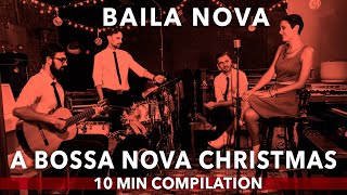 Baila Nova  A Bossa Nova Christmas 🎄 10 Minute Compilation 🧑‍🎄❤️ [upl. by Ahtael887]