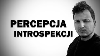 PERCEPCJA INTROSPEKCJI [upl. by Eitten]