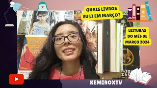 LIVROS LIDOS EM MARÇO DE 2024  Kemiroxtv [upl. by Shea994]