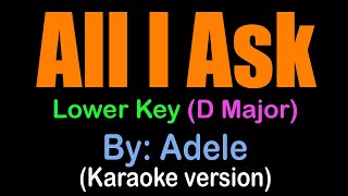 ALL I ASK  Adele  lower key D Major  karaoke version [upl. by Severin]