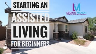 Starting an Assisted Living Home for beginners  Residential Assisted Living [upl. by Annaiviv824]