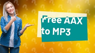 Is there a free way to convert AAX to MP3 [upl. by Limhaj]