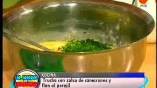 La receta del día Trucha con salsa de camarones y flan al perejil pt23gp [upl. by Ahsikal]