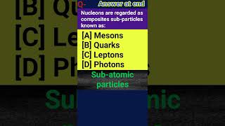 Nucleons are regarded as composites subparticles known asMesonsQuarksLeptonsPhotons [upl. by Cesya]