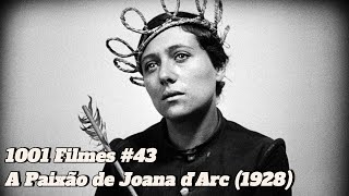 1001 Filmes 43  A Paixão de Joana dArc 1928 [upl. by Kire443]