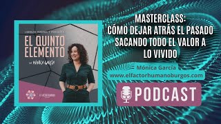 Masterclass quotCómo dejar atrás el pasado sacando todo el valor a lo vividoquot Podcast El 5º Elemento [upl. by Hilten]