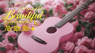 TOP 30 ROMANTIC GUITAR MUSIC  The Best Love Songs of All Time  Relaxing Guitar Music [upl. by Enenaj]