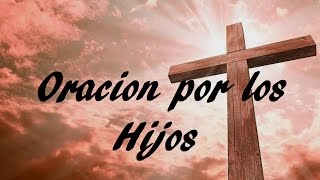 ORACION POR LOS HIJOS  2  Sangre y Agua Oraciones para Pedirle a Dios [upl. by Reteid]