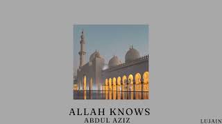 1 hr Allah knows  Abdul Aziz nasheed [upl. by Nottap]