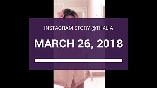 Thalia  Instagram Story  March 26 2018 [upl. by Iviv]