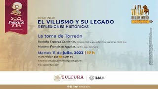 Cursotaller El villismo y su legado Reflexiones históricas quotla toma de Torreónquot [upl. by Erich]