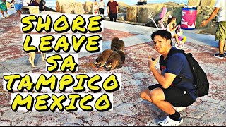 SHORE LEAVE sa Tampico Mexico [upl. by Edmanda]