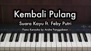 Kembali Pulang  Suara Kayu ft Feby Putri  Piano Karaoke by Andre Panggabean [upl. by Ahsad]