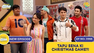 NEW Ep 3966  Tapu Sena Ki Christmas Game  Taarak Mehta Ka Ooltah Chashmah  तारक मेहता [upl. by Olifoet]