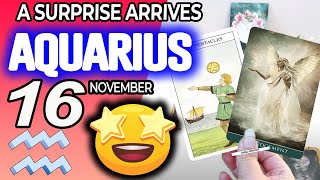 Aquarius ♒A SURPRISE ARRIVES ✝️ horoscope for today NOVEMBER 16 2024 ♒ aquarius tarot NOVEMBER 16 [upl. by Noiramaj]