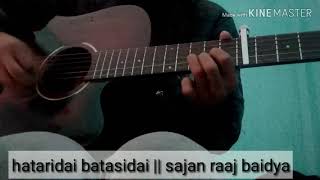 Hataridai batasidai  sajan raaj baidya you know me covered [upl. by Ramsden]