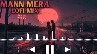 Mann Mera  LoFi Mix  SlowedReverb   Gajendra Verma  Tabla No21  RCLOFII [upl. by Eiggep]