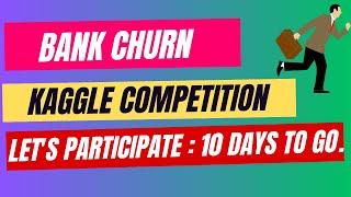 Kaggle Machine Learning Competition  10 Days To Go  Bank Churn Prediction [upl. by Naujet]