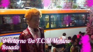 O Retorno Da TCM Menino Rosado 09112024 [upl. by Varian884]