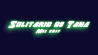 SOLITARIO DE TANA MIX 2017 PART 01 Resubido [upl. by Norehc]