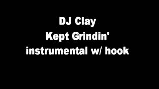 DJ Clay  Kept Grindin instrumental w hook [upl. by Ferne100]