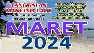 Tanggalan Mancing Maret 2024 Referensi Mancing Laut [upl. by Atteras]