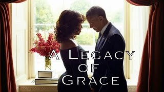 Legacy of Grace  A tribute to the Obamas [upl. by Tiffany]