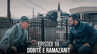 Dobitë e Ramazanit  Episodi 19 [upl. by Higgins]