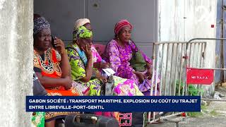 GABON SOCIÉTÉ TRANSPORT MARITIME EXPLOSION DU COÛT DU TRAJET ENTRE LIBREVILLE PORT GENTIL [upl. by Adhamh]