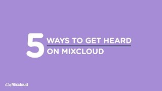 5 Ways To Get Heard On Mixcloud [upl. by Haet]