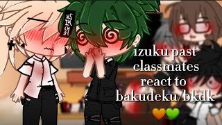 Izukus past classmates react to bkdk  bakudeku  part 1  mha  bkdk  read desc [upl. by Goat]