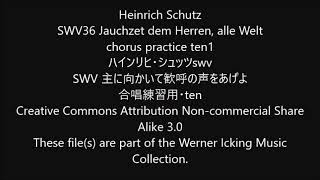 Heinrich Schutz SWV36 Jauchzet dem Herren alle Welt chorus practice ten1 [upl. by Cooper]