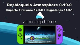 Desbloqueio Firmware 1200  Atmosphère 0190  Sigpatches 1101  Nintendo Switch [upl. by Ycnalc]