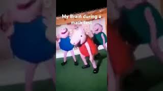 my brain during a math testdancing Peppa pig Gasolinanot minememe [upl. by Rich]