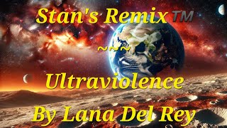 Stans Remix of Ultraviolence [upl. by Friedly]