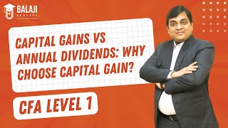 Capital Gains vs Annual Dividends Why Choose Capital Gain  CFA Level 1  Taxation Balaji Educare [upl. by Nelyt56]