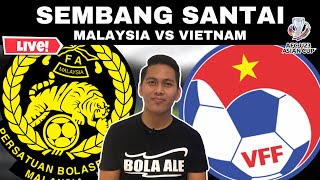 MALAYSIA VS VIETNAM B23  WATCHALONG SEMBANG SANTAI LIVE [upl. by Ynattir]