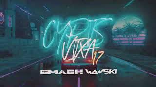 CYPIS VIXA 17 SMASH MASHUP 2024 [upl. by Eserehs]