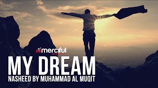 My Dream  Short Nasheed By Muhammad al Muqit [upl. by Thomson]