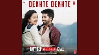 Dekhte Dekhte From quotBatti Gul Meter Chaluquot [upl. by The171]