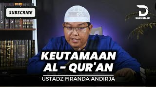 KEUTAMAAN AL  QURAN  USTADZ FIRANDA ANDIRJA [upl. by Hoeg]