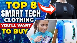 Top 8 Smart Tech Clothing Youll Want to Buy [upl. by Charline]