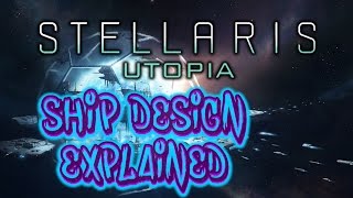 Stellaris Utopia  Ship design explained [upl. by Kamillah244]