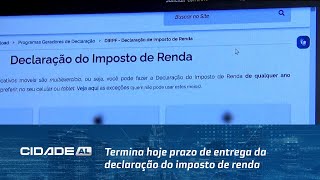 Termina hoje prazo de entrega da declaração do imposto de renda [upl. by Shugart]